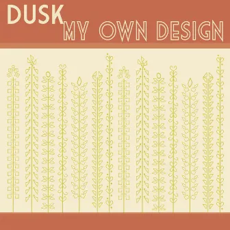 My Own Design by Dusk