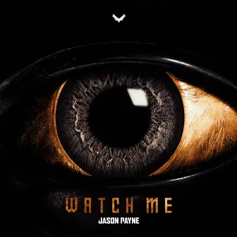 Watch Me by Jason Payne