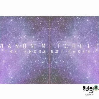 The Rhode Not Taken EP by Jason Mitchell