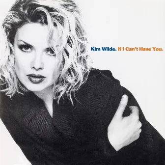 If I Can't Have You by Kim Wilde