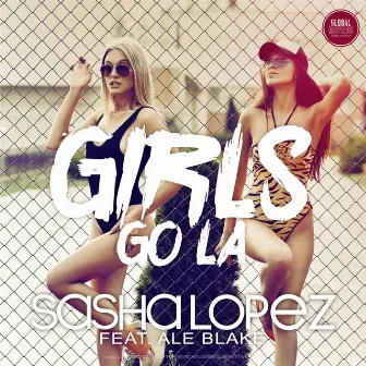 Girls Go La by Sasha Lopez