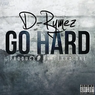 Go Hard by D-Rymez