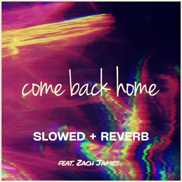 Come Back Home (Slowed + Reverb)