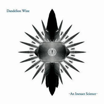 An Inexact Science by Dandelion Wine