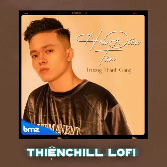 Hoa Điêu Tàn (ThiệnChill Lofi) by 