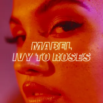 Ivy To Roses (Mixtape) by Mabel