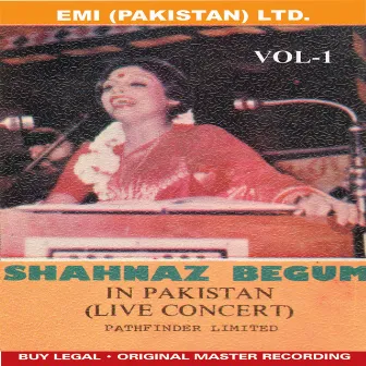 Shahnaz Begum In Concert Vol -1 by Shahnaz Begum