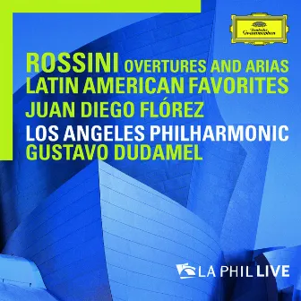 Rossini: Overtures And Arias / Latin American Favorites (Live From Walt Disney Concert Hall, Los Angeles / 2010) by Juan Diego Flórez