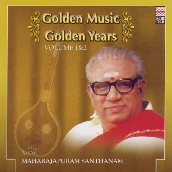 Golden Music Golden Years, Vol. 2 by Maharajapuram Santhanam