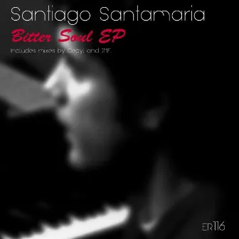 Bitter Soul EP by Santiago Santamaria