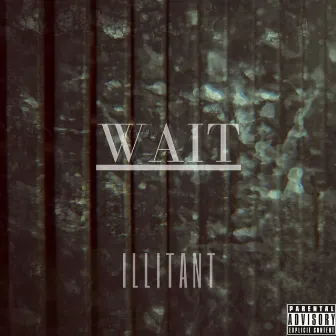 Wait by Illitant