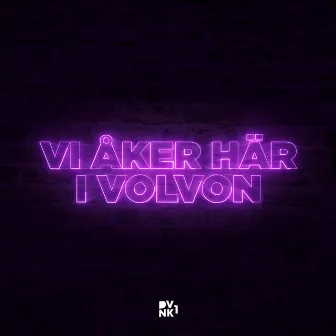 VI ÅKER HÄR I VOLVON by DVNK1