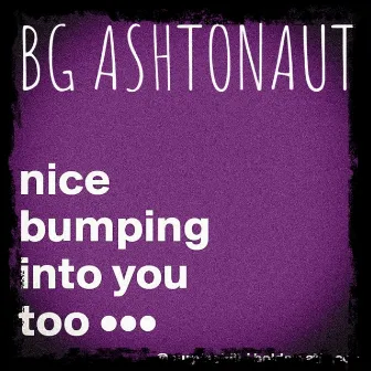 Just Bumping 1 by BG Ashtonaut