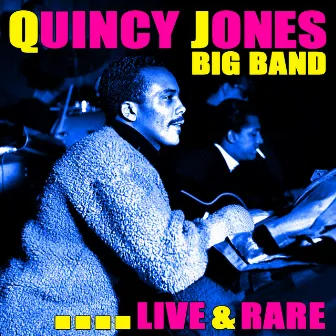 Live & Rare by Quincy Jones Big Band