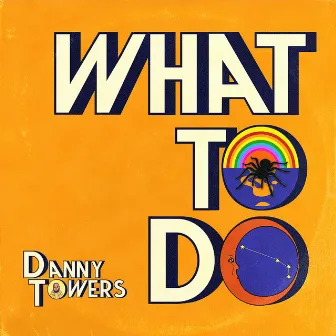 What To Do by Danny Towers