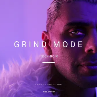 Grind Mode by Teck Noir