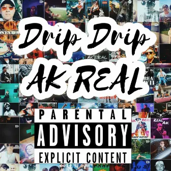 Drip Drip by AK Real