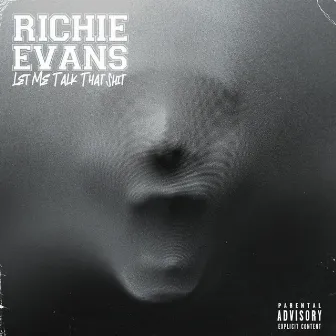 Let Me Talk That Shit by Richie Evans