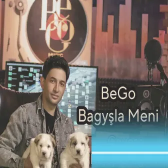 Bagyşla Meni by BeGo