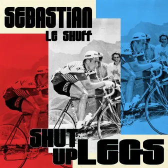 Shut up Legs - Single by Sebastian Le Shuff