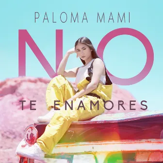 No Te Enamores by Paloma Mami