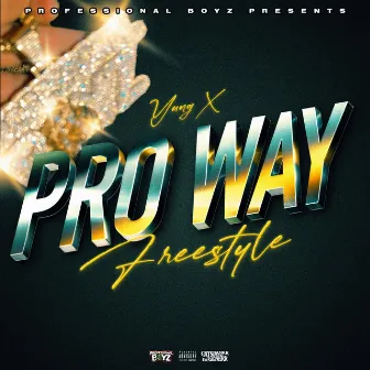 Pro Way Freestyle by Yung X