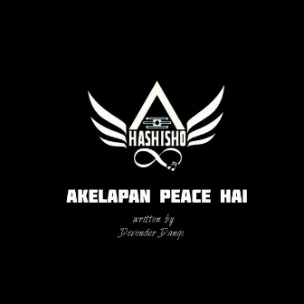 Akelapan Peace hai by Hashisho