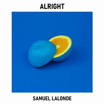 Alright by Samuel Lalonde