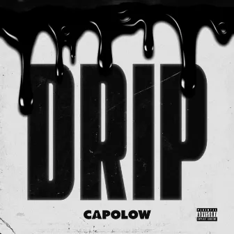 Drip by Capolow