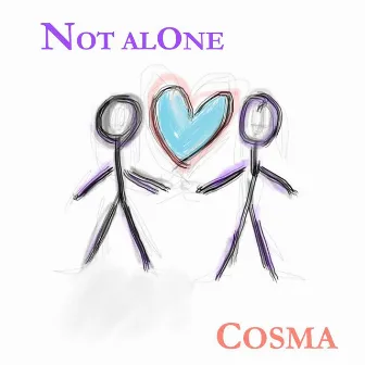 Not Alone by Cosma