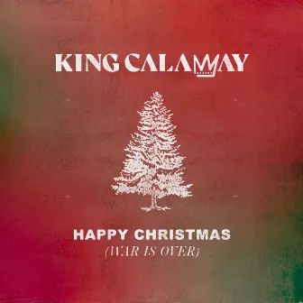 Happy Christmas (War Is Over) by King Calaway