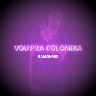 Vou Pra Colômbia by RAMONMIX