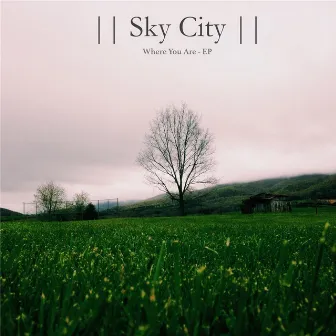 Where You Are by Sky City