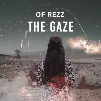 The Gaze by OF REZZ