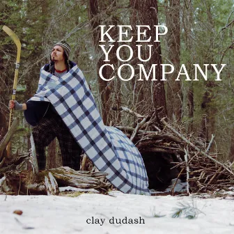 Keep You Company by Clay Dudash