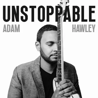 Unstoppable by Adam Hawley