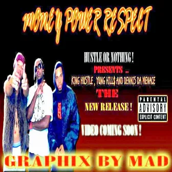 Money Power Respect ft: Dennis Da Menace & Yung Hillz by King Hustle