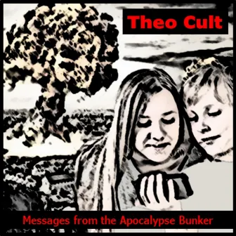 Messages from the Apocalypse Bunker by Theo Cult