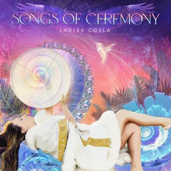 Songs of Ceremony by Larisa Gosla