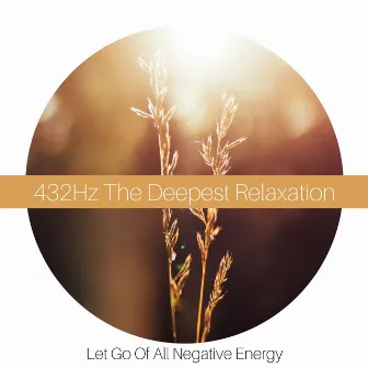 432Hz The Deepest Relaxation: Let Go Of All Negative Energy by Renovated Akropolis