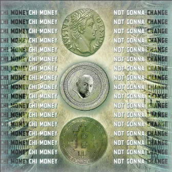 Not Gonna Change by Chi Money