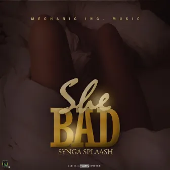 She bad by Synga Splaash