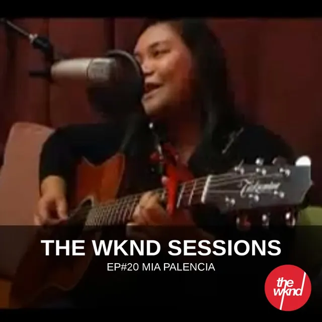 The Wknd Sessions Ep. 20: Mia Palencia