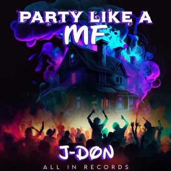 Party Like a Mf by J Don