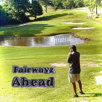 Fairwayz Ahead by Nick Crenshaw