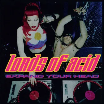 Expand Your Head by Lords Of Acid