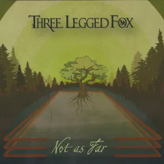 Not As Far by Three Legged Fox