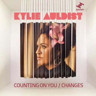 Counting On You / Changes by Kylie Auldist