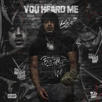 You Heard Me by big36oz