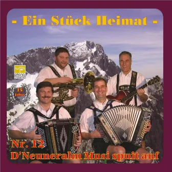 D' Neuneralm Musi spuit auf - NR.12 - Ein Stück Heimat by D'Neuneralm Musi